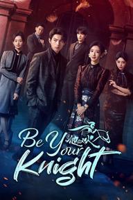 Anh Ấy Tựa Ngọn Lửa - Be Your Knight (2024)