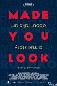 Bạn đã bị lừa: Câu chuyện thật về giới tranh giả - Made You Look: A True Story About Fake Art (2020)