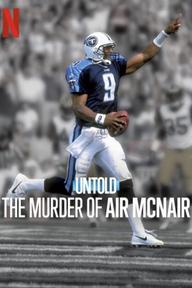 Bí Mật Giới  Thể Thao: Vụ Sát Hại Air McNair - Untold: The Murder of Air McNair (2024)