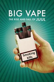 Big Vape: Thăng trầm của thuốc lá Juul - Big Vape: The Rise and Fall of Juul (2023)