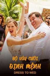 Bộ Váy Cưới Định Mệnh - Dress to Wed (2015)