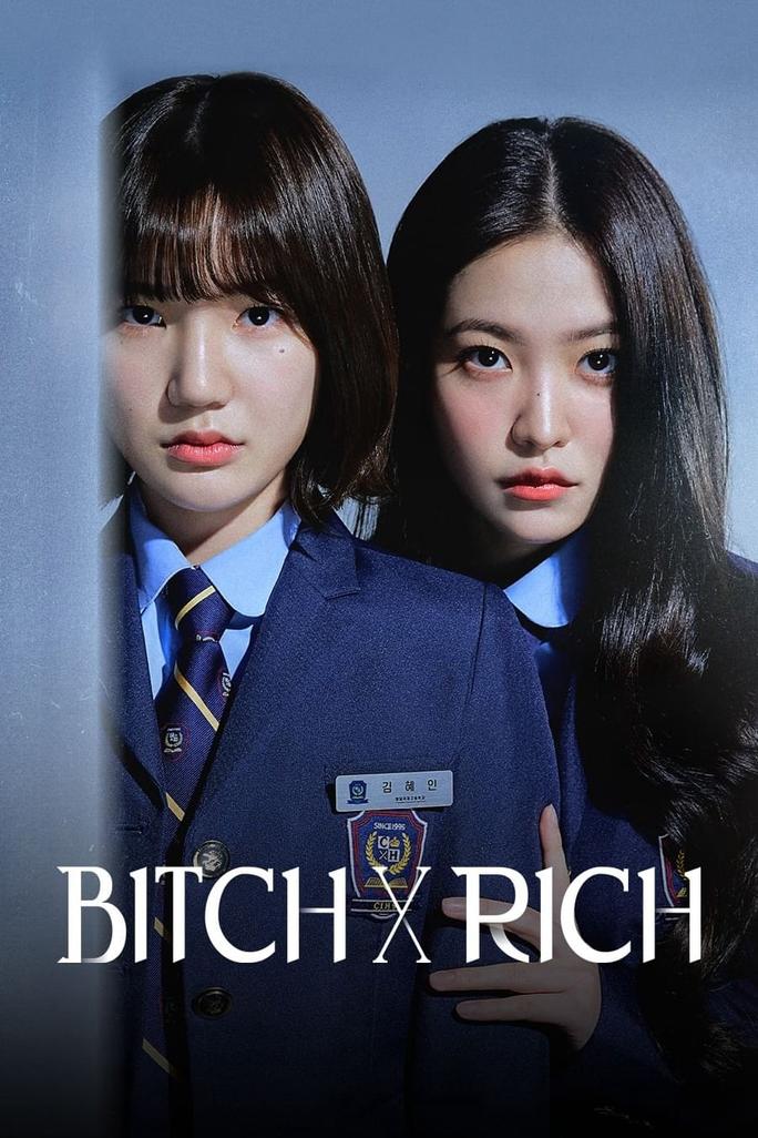 Chị Đại Học Đường - BITCH X RICH (2023)