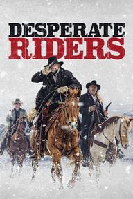 Cuộc Giải Cứu Đẫm Máu - Desperate Riders (2022)