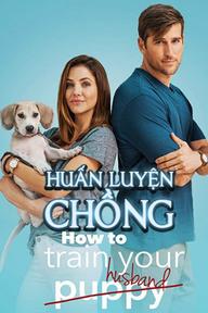 Huấn Luyện Chồng - How to Train Your Husband (2018)