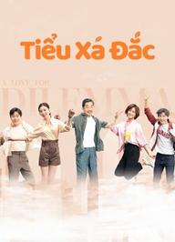 Tiểu Xá Đắc - A Love for Dilemma (2021)