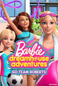Barbie Dreamhouse Adventures: Go Team Roberts (Phần 2) - Barbie Dreamhouse Adventures: Go Team Roberts (Season 2) (2018)