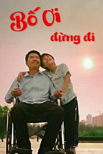 Bố Ơi, Đừng Đi – The Called Of Love (2017)