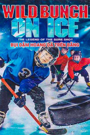 Bụi Dặm Hoang Dã Trên Băng – Wild Bunch On Ice (2020)