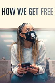 Đường Tới Tự Do - How We Get Free (2023)