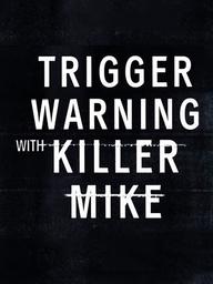 Killer Mike: Phá rào định kiến - Trigger Warning with Killer Mike (2019)