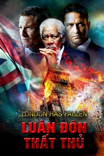 Luân Đôn Thất Thủ - London Has Fallen (2016)