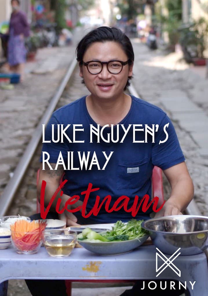 Luke Nguyễn Trên Chuyến Tàu Bắc Nam – Luke Nguyen'S Railway Vietnam (2019)