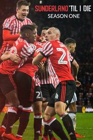 Mãi Mãi Đội Sunderland – Sunderland 'Til I Die (2018)
