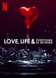 Trong tình yêu... và cuộc sống - Love, Life & Everything in Between (2022)